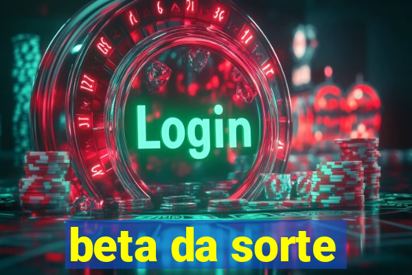 beta da sorte